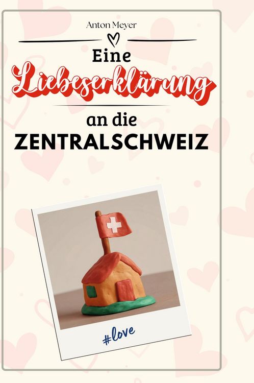 Produktbild: Eine Liebeserkl&auml;rung an die Zentralschweiz