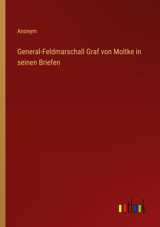 Produktbild: General-Feldmarschall Graf von Moltke in seinen Briefen