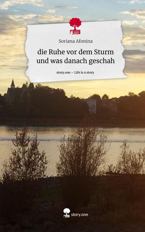 Produktbild: Die Ruhe vor dem Sturm und was danach geschah. Life is a Story - story.one