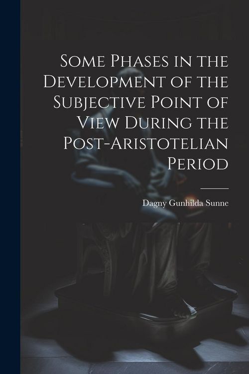 Produktbild: Some Phases in the Development of the Subjective Point of View During the Post-Aristotelian Period