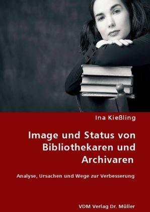 Produktbild: Kie&szlig;ling, I: Image und Status von Bibliothekaren und Archiva