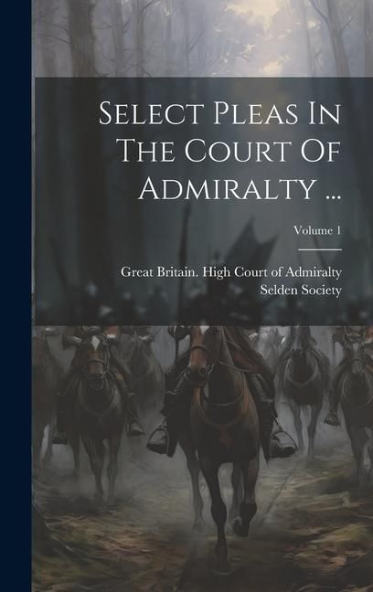Produktbild: Select Pleas In The Court Of Admiralty ...; Volume 1