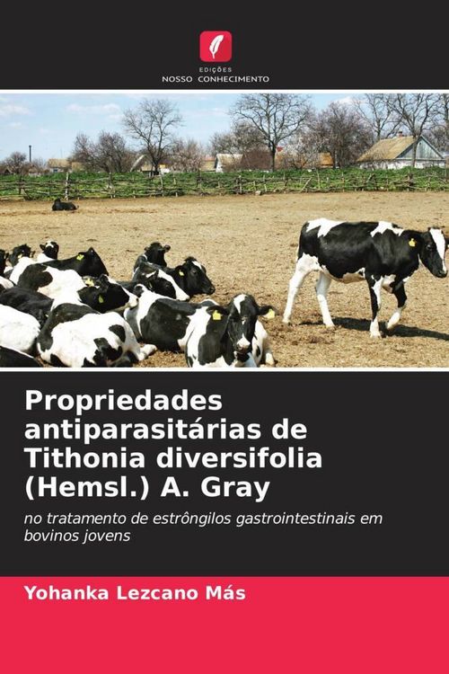 Produktbild: Propriedades antiparasit&aacute;rias de Tithonia diversifolia (Hemsl.) A. Gray