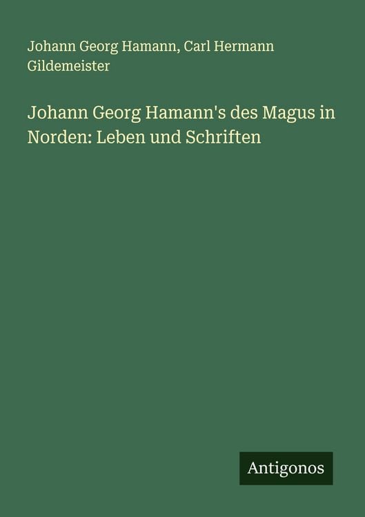 Produktbild: Johann Georg Hamann's des Magus in Norden: Leben und Schriften