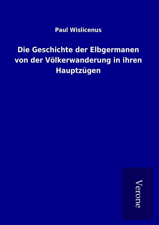Produktbild: Die Geschichte der Elbgermanen von der V&ouml;lkerwanderung in ihren Hauptz&uuml;gen