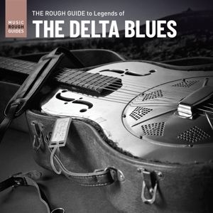Produktbild: The Rough Guide To Legends Of The Delta Blues