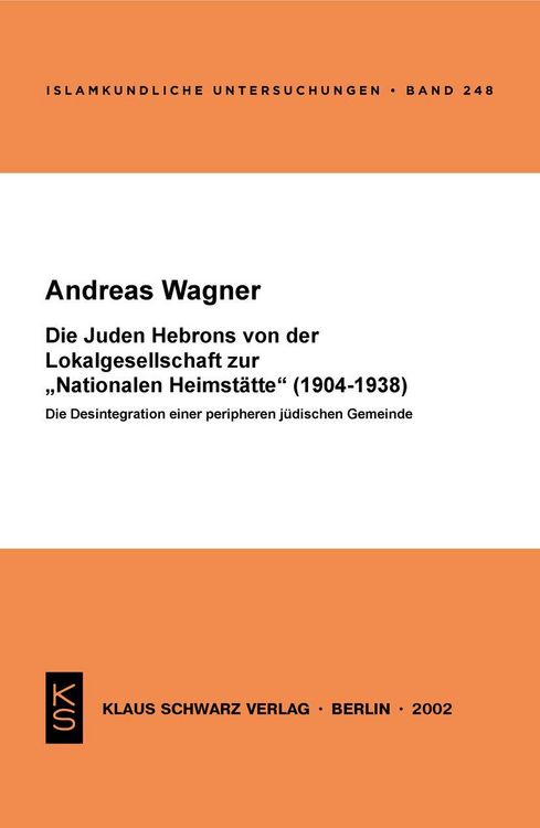 Produktbild: Die Juden Hebrons von der Lokalgesellschaft zur "Nationalen Heimst&auml;tte" (1904-1938)