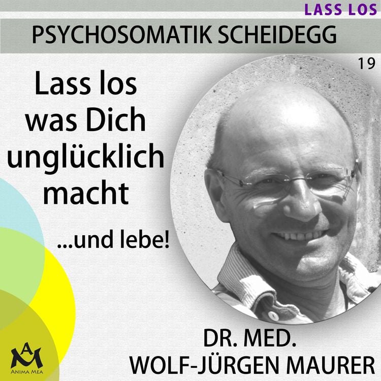 Bild vom Artikel Lass los was Dich unglücklich macht...und lebe! vom Autor Dr. med. Wolf-Jürgen Maurer