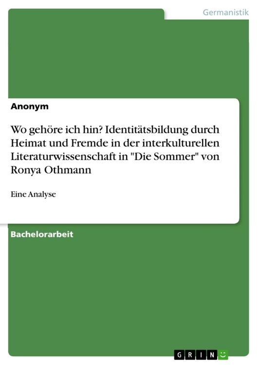 Produktbild: Wo geh&ouml;re ich hin? Identit&auml;tsbildung durch Heimat und Fremde in der interkulturellen Literaturwissenschaft in "Die Sommer" von Ronya Othmann