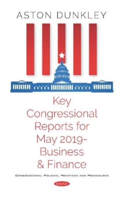 Produktbild: Key Congressional Reports for May 2019 -- Business and Finan