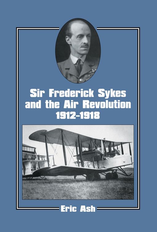 Produktbild: Sir Frederick Sykes and the Air Revolution 1912-1918