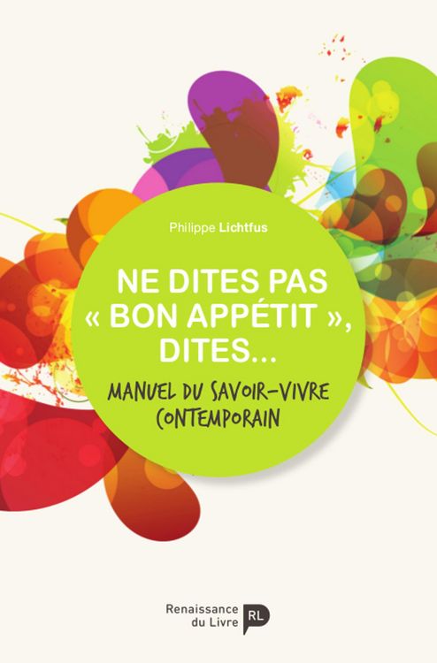 Produktbild: Ne dites pas &laquo; bon app&eacute;tit &raquo;, dites...