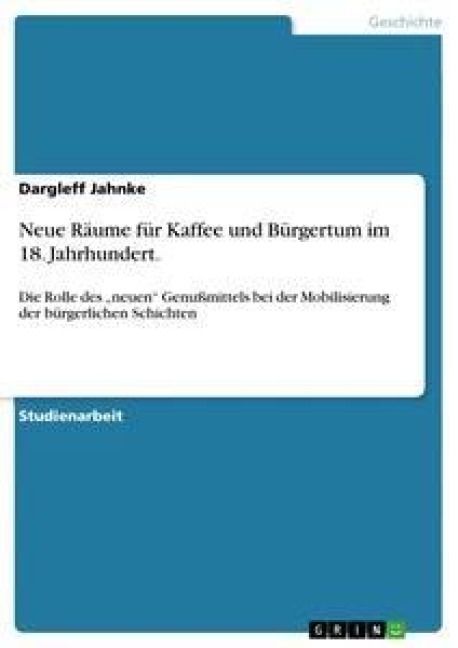 Produktbild: Neue R&auml;ume f&uuml;r Kaffee und B&uuml;rgertum im 18. Jahrhundert.