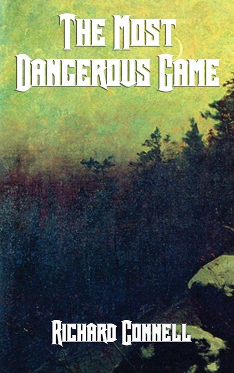 Produktbild: The Most Dangerous Game - A Classic Tale of Survival, Suspense, and the Hunter Hunted