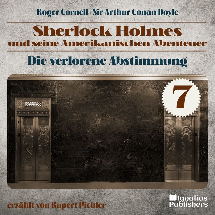 Produktbild: Die Verlorene Abstimmung (Sherlock Holmes und seine Amerikanischen Abenteuer, Folge 7)