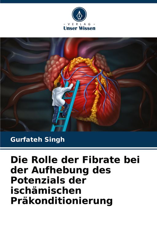 Produktbild: Die Rolle der Fibrate bei der Aufhebung des Potenzials der isch&auml;mischen Pr&auml;konditionierung