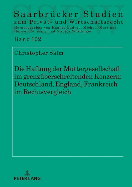 Produktbild: Die Haftung der Muttergesellschaft im grenz&uuml;berschreitenden Konzern: Deutschland, England, Frankreich im Rechtsvergleich