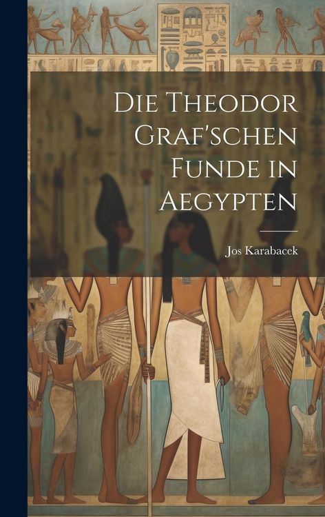 Produktbild: Die Theodor Graf'schen Funde in Aegypten