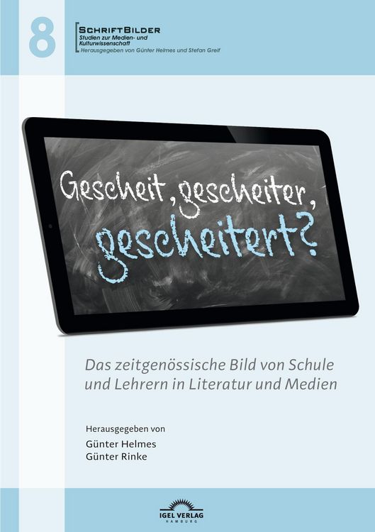 Produktbild: Gescheit, gescheiter, gescheitert? Das zeitgen&ouml;ssische Bild von Schule und Lehrern in Literatur und Medien