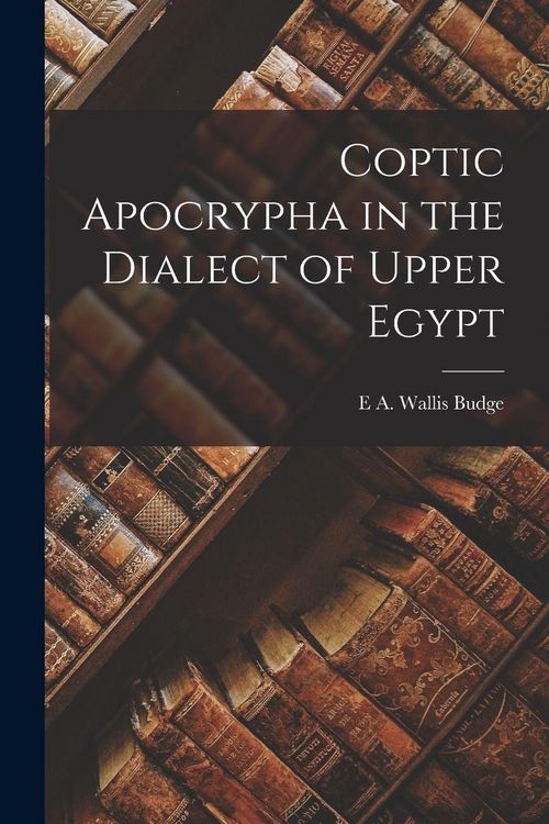 Produktbild: Coptic Apocrypha in the Dialect of Upper Egypt