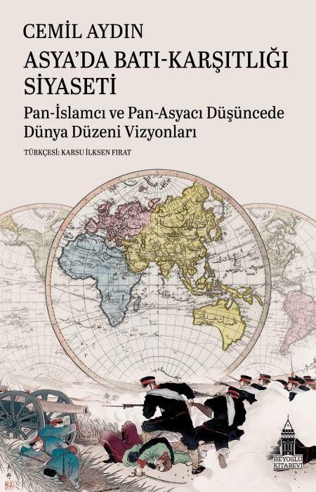 Produktbild: Asyada Bati-Karsitligi Siyaseti;Pan-Islamci ve Pan-Asyaci D&uuml;s&uuml;ncede D&uuml;nya D&uuml;zeni Vizyonlari