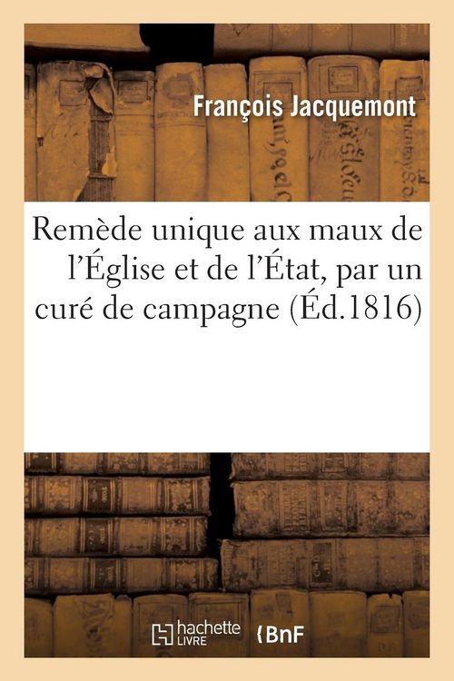 Produktbild: Rem&egrave;de Unique Aux Maux de l'&Eacute;glise Et de l'&Eacute;tat, Par Un Cur&eacute; de Campagne
