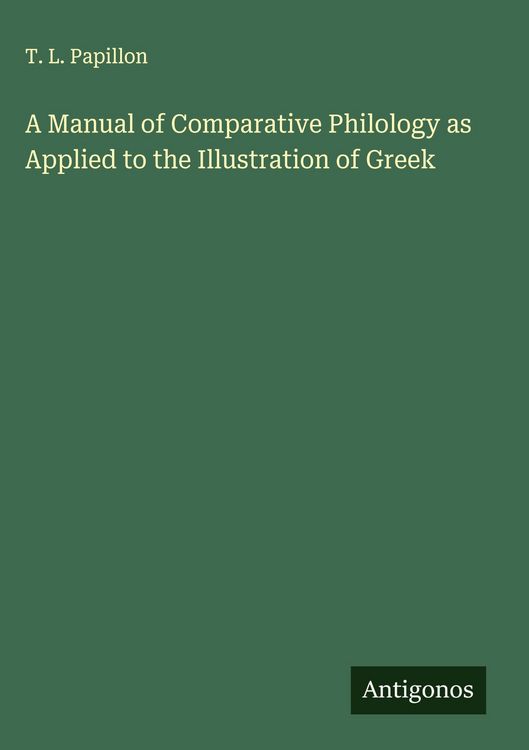 Produktbild: A Manual of Comparative Philology as Applied to the Illustration of Greek