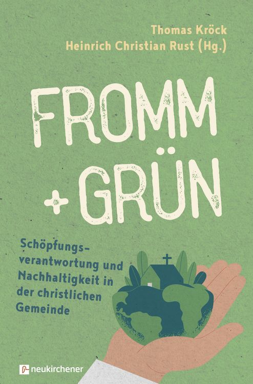 Produktbild: Fromm + gr&uuml;n - Sch&ouml;pfungsverantwortung und Nachhaltigkeit in der christlichen Gemeinde