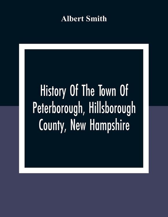 Produktbild: History Of The Town Of Peterborough, Hillsborough County, New Hampshire