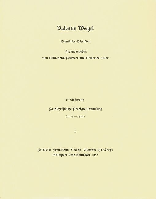 Produktbild: Valentin Weigel: S&auml;mtliche Schriften / 6. Lieferung: Handschriftliche Predigtensammlung (1573&ndash;1574) I