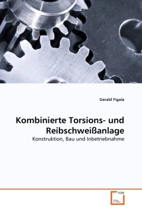 Produktbild: Figala, G: Kombinierte Torsions- und Reibschwei&szlig;anlage