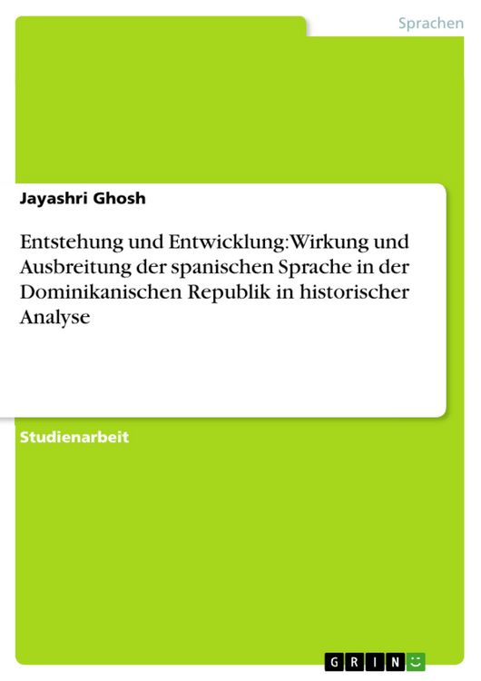 Produktbild: Entstehung und Entwicklung: Wirkung und Ausbreitung der spanischen Sprache in der Dominikanischen Republik in historischer Analyse