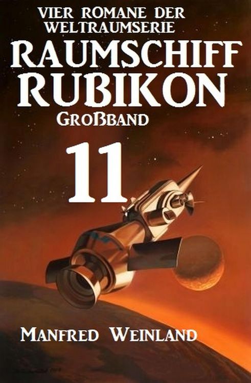 Produktbild: Raumschiff Rubikon Gro&szlig;band 11 - Vier Romane der Weltraumserie