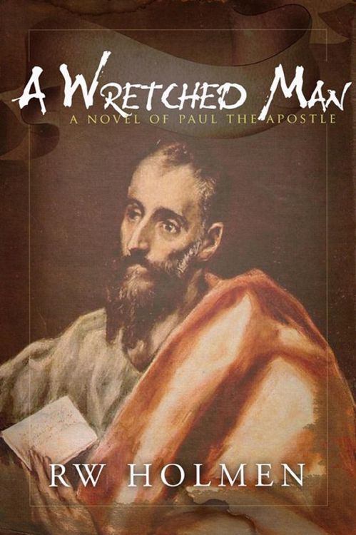 Produktbild: A Wretched Man, a novel of Paul the apostle