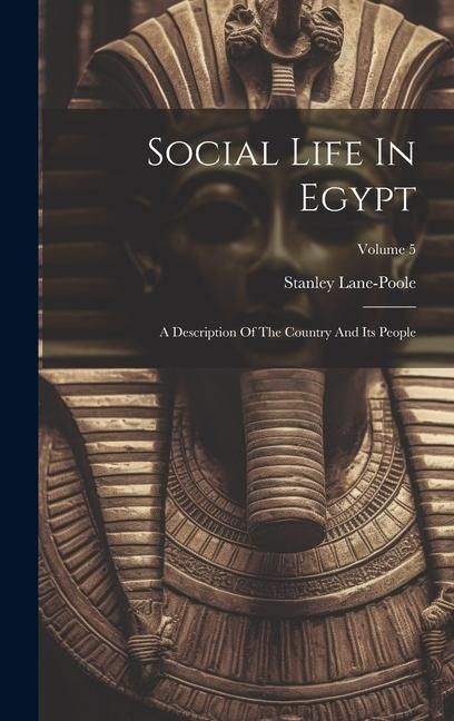 Produktbild: Social Life In Egypt: A Description Of The Country And Its People; Volume 5
