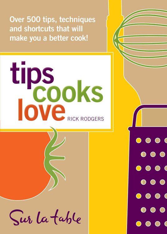 Produktbild: Tips Cooks Love: Over 500 Tips, Techniques, and Shortcuts That Will Make You a Better Cook!
