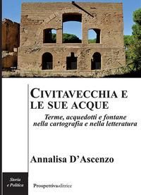 Produktbild: Civitavecchia e le sue acque. Terme, acquedotti e fontane nella cartografia e nella letteratura