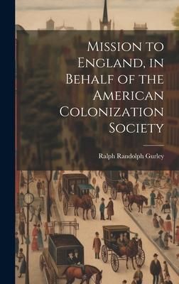 Produktbild: Mission to England, in Behalf of the American Colonization Society