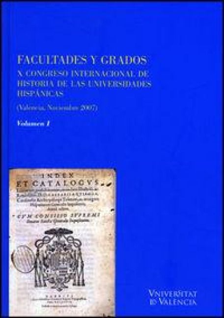 Produktbild: Facultades y grados : X Congreso Internacional de Historia de las Universidades Hisp&aacute;nicas, celebrado en 2007 en Valencia