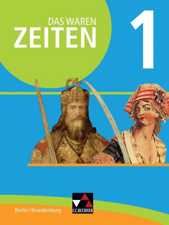 Produktbild: Das waren Zeiten 01 Berlin/Brandenburg. Vom Mittelalter bis 1900. Themen der Geschichte 7/8