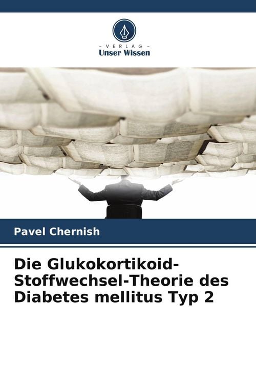 Produktbild: Die Glukokortikoid-Stoffwechsel-Theorie des Diabetes mellitus Typ 2