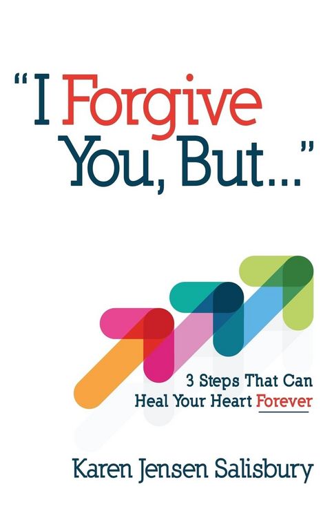 Produktbild: I Forgive You, But: 3 Steps That Can Heal Your Heart Forever