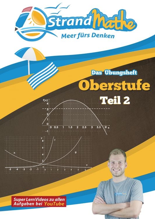 Produktbild: StrandMathe Mathematik Oberstufe Teil 2 &ndash; Analysis/Abitur &ndash; &Uuml;bungsheft und Lernheft Gymnasium Klasse 11/12/13 &ndash; Matheaufgaben Abiturvorbereitung &ndash; Lernvideos mit L&ouml;sungswegen und Rechenschritten