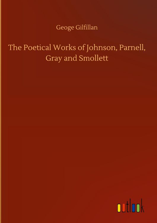 Produktbild: The Poetical Works of Johnson, Parnell, Gray and Smollett