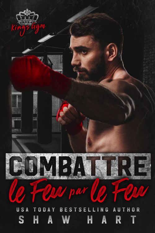 Produktbild: Combattre le feu par le feu (Kings Gym, #1)