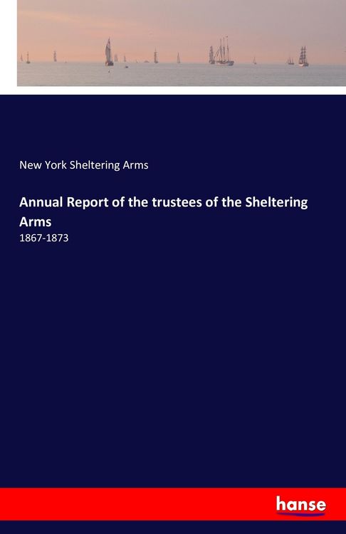 Produktbild: Annual Report of the trustees of the Sheltering Arms