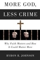 Produktbild: More God, Less Crime : Why Faith Matters and How It Could Matter More