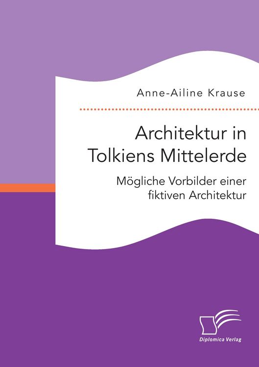 Produktbild: Architektur in Tolkiens Mittelerde. M&ouml;gliche Vorbilder einer fiktiven Architektur