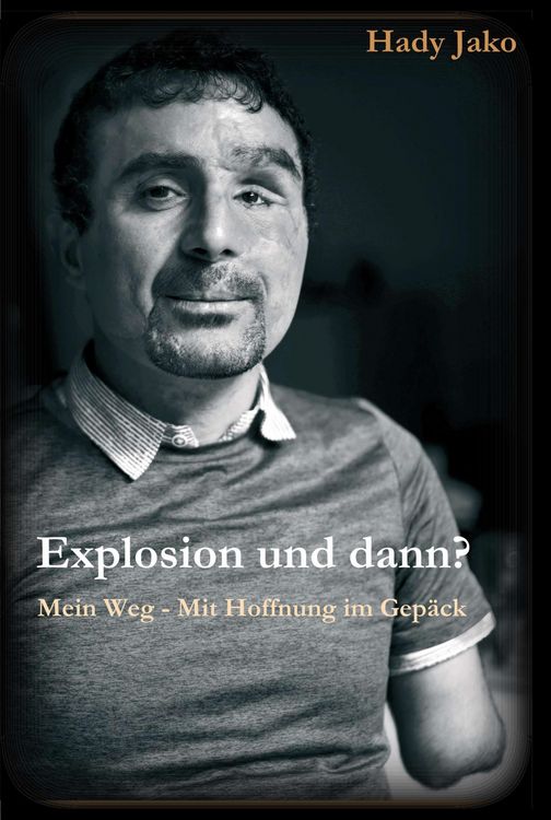 Produktbild: Explosion und dann? Mein Weg - Mit Hoffnung im Gep&auml;ck