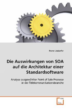 Produktbild: Lindorfer, F: Die Auswirkungen von SOA auf die Architektur e